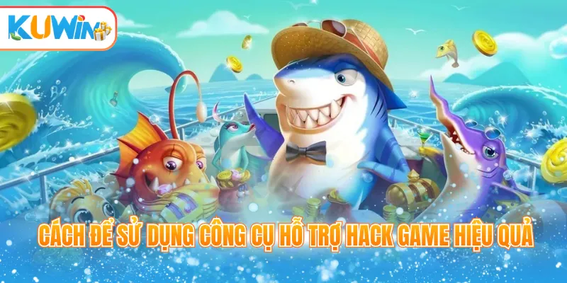 Cách để sử dụng công cụ hỗ trợ hack game hiệu quả