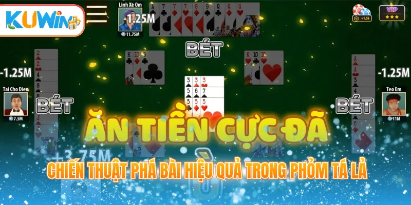 Chiến thuật phá bài hiệu quả trong Phỏm Tá Lả