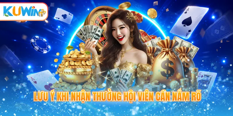 Lưu ý khi nhận thưởng hội viên cần nắm rõ